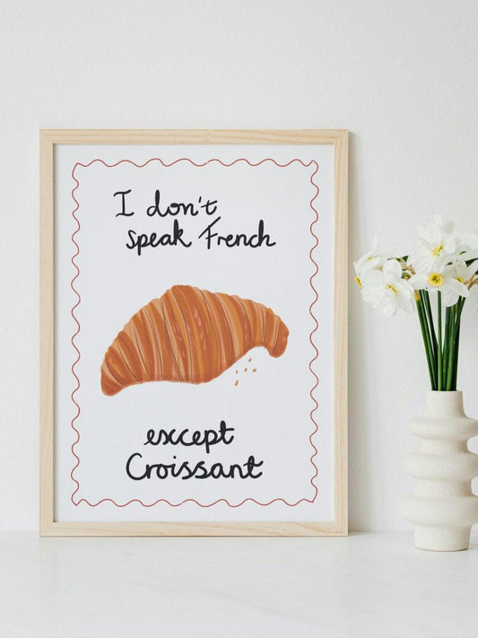Croissant kitchen print. I don't speak french except croissant. Funny wall art. Original illustration